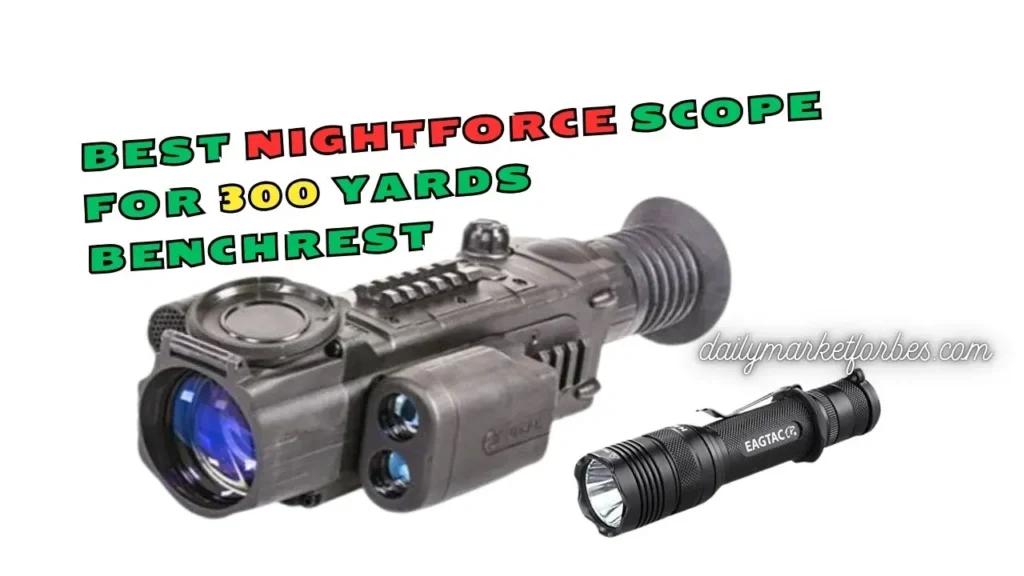 Best Nightforce Scope for 300 Yards Benchrest