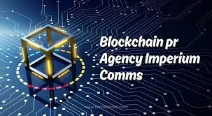 Blockchain PR Agency Imperium Comms 2024 Explained