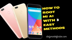 How to Root Mi A1 with 3 Easy Methods