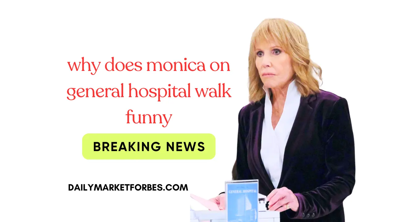 Why Does Monica on General Hospital Walk Funny?