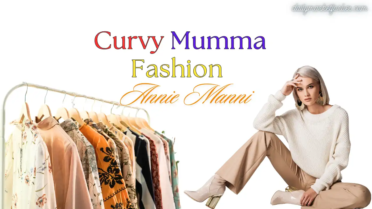 Curvy Mumma Fashion: A Deep Dive into Curvy Mumma Fashion Annie Manni