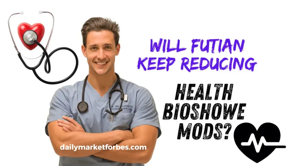 Will Futian Keep Reducing Health Bioshowe Mods