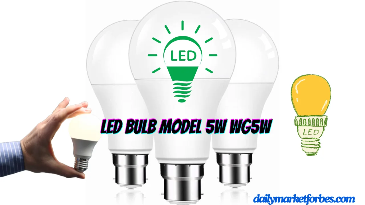 The Ultimate Guide to LED Bulb Model 5W WG5W: Energy Efficiency and Durability Unveiled